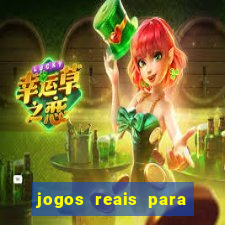 jogos reais para ganhar dinheiro